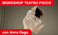 Workshop di teatro fisico
IL CORPO NEL TEATRO
Con Anna Dego